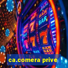 ca.comera prive